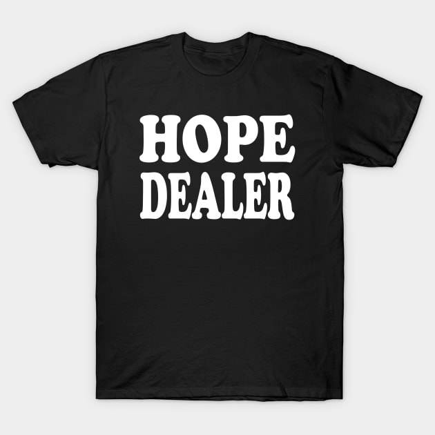 Hope Dealer - Christian Faith T-Shirt by Christian Faith